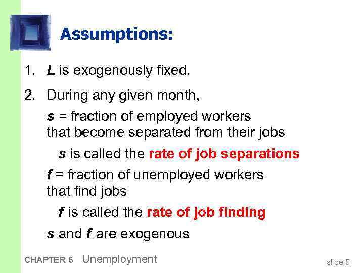 Assumptions: 1. L is exogenously fixed. 2. During any given month, s = fraction