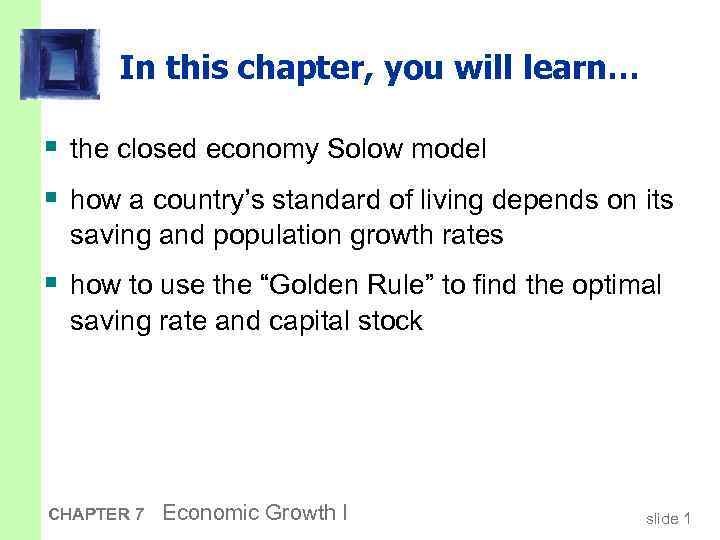 In this chapter, you will learn… § the closed economy Solow model § how