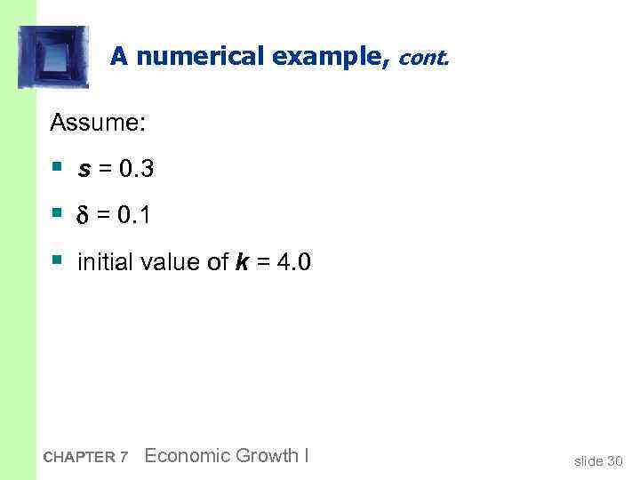 A numerical example, cont. Assume: § s = 0. 3 § = 0. 1