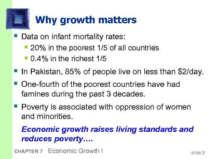 Why growth matters § Data on infant mortality rates: § 20% in the poorest