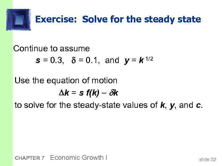 Exercise: Solve for the steady state Continue to assume s = 0. 3, =