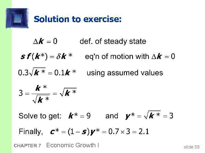 Solution to exercise: CHAPTER 7 Economic Growth I slide 33 