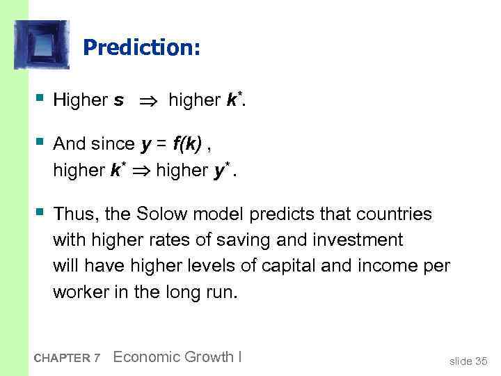 Prediction: § Higher s higher k*. § And since y = f(k) , higher