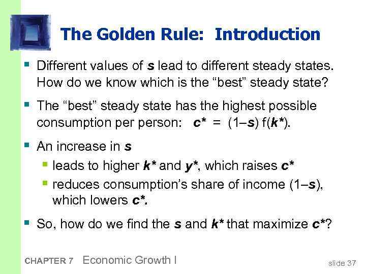 The Golden Rule: Introduction § Different values of s lead to different steady states.