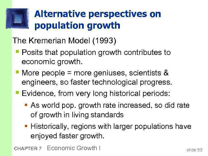 Alternative perspectives on population growth The Kremerian Model (1993) § Posits that population growth