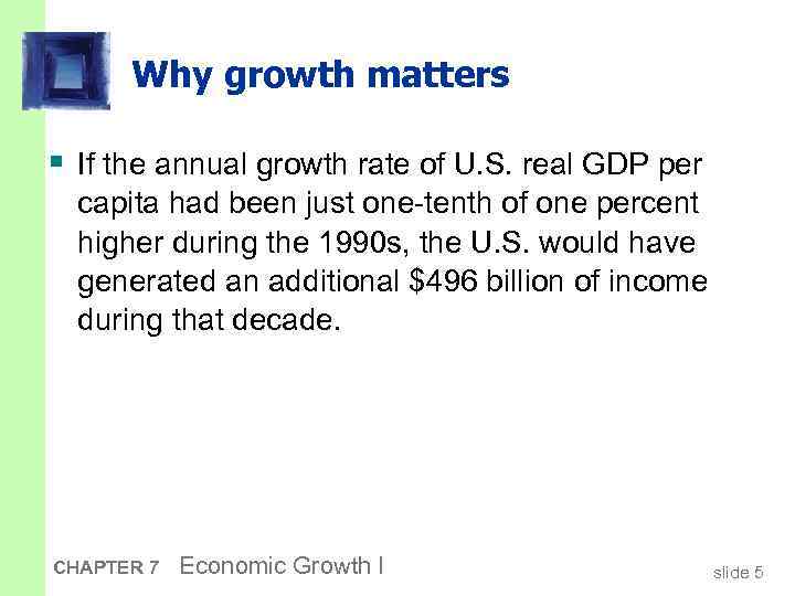 Why growth matters § If the annual growth rate of U. S. real GDP