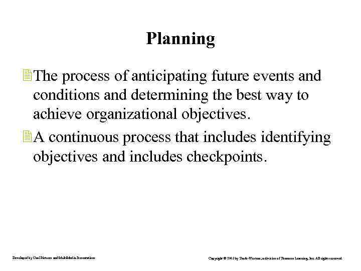 Planning 2 The process of anticipating future events and conditions and determining the best