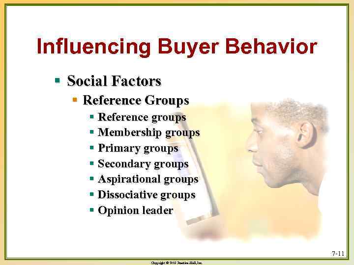 Influencing Buyer Behavior § Social Factors § Reference Groups § Reference groups § Membership