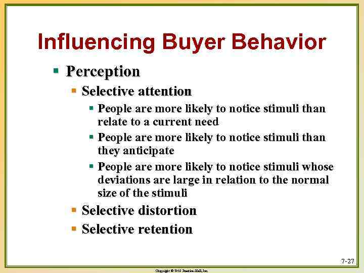 Influencing Buyer Behavior § Perception § Selective attention § People are more likely to
