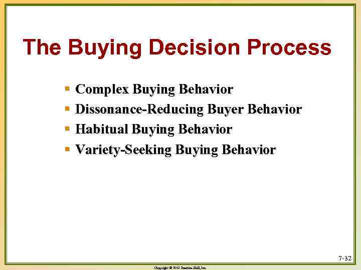 The Buying Decision Process § Complex Buying Behavior § Dissonance-Reducing Buyer Behavior § Habitual