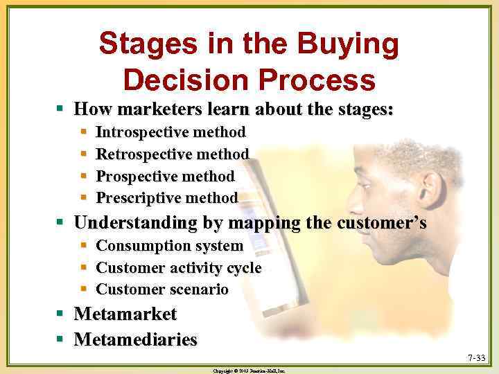Stages in the Buying Decision Process § How marketers learn about the stages: §
