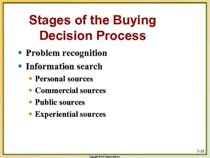 Stages of the Buying Decision Process § Problem recognition § Information search § Personal