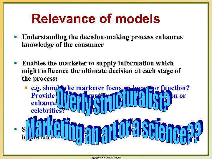 Relevance of models § Understanding the decision-making process enhances knowledge of the consumer §