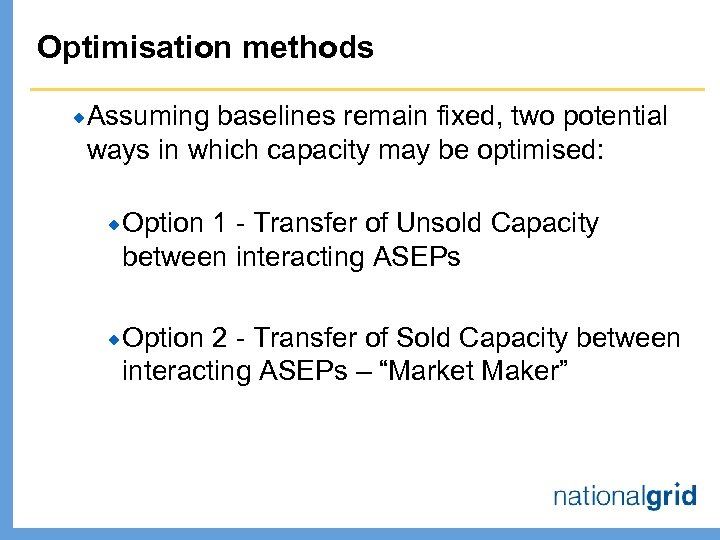 Optimisation methods ®Assuming baselines remain fixed, two potential ways in which capacity may be
