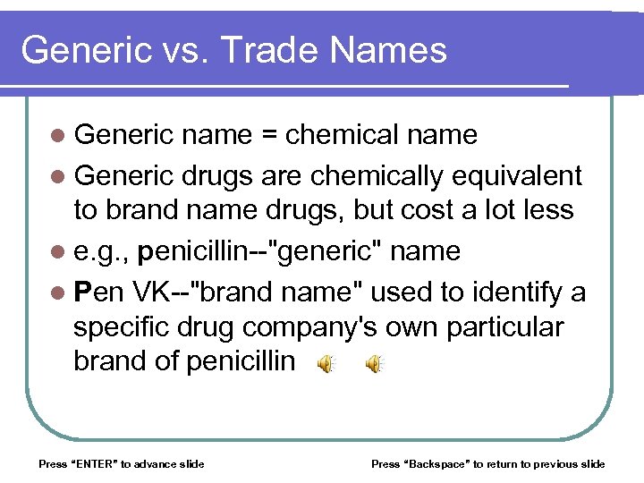 Generic vs. Trade Names l Generic name = chemical name l Generic drugs are