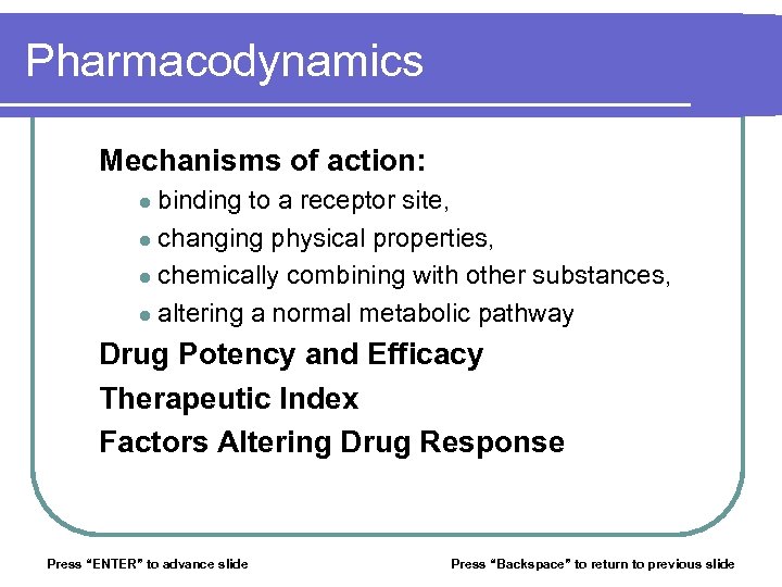 Pharmacodynamics Mechanisms of action: binding to a receptor site, l changing physical properties, l