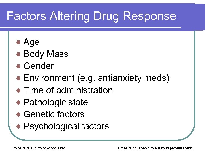 Factors Altering Drug Response l Age l Body Mass l Gender l Environment (e.
