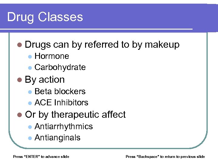 Drug Classes l Drugs can by referred to by makeup Hormone l Carbohydrate l