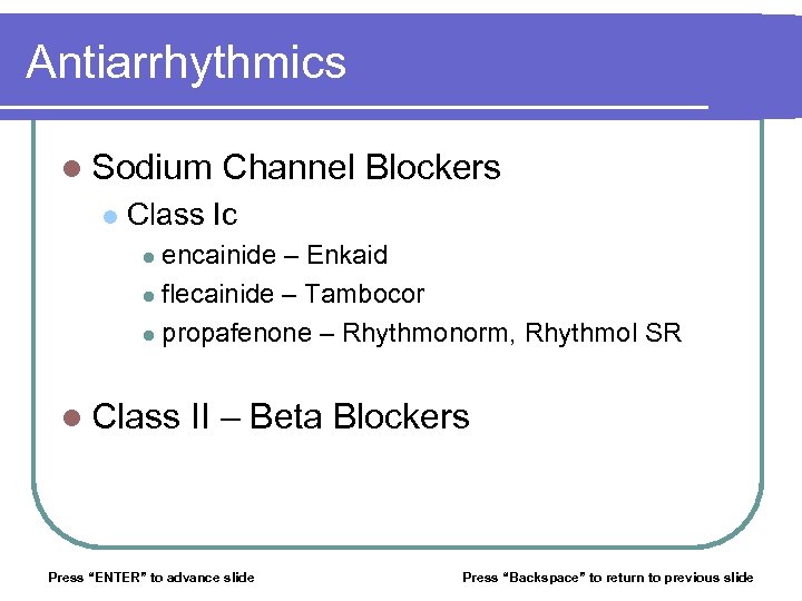 Antiarrhythmics l Sodium l Channel Blockers Class Ic encainide – Enkaid l flecainide –