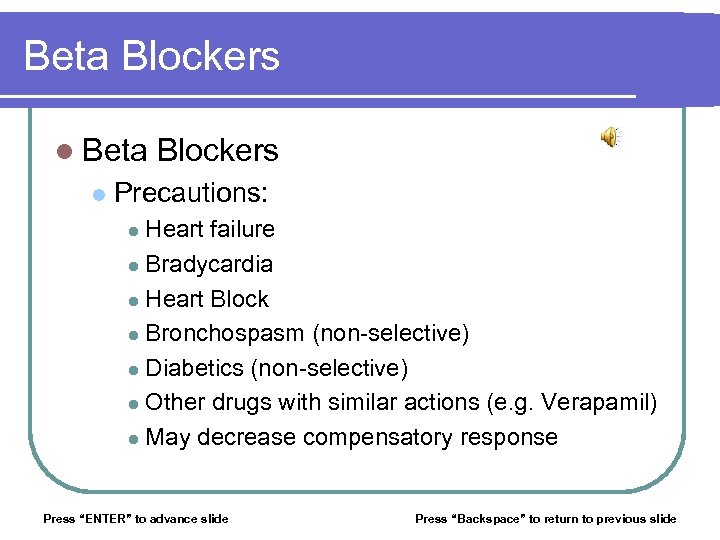 Beta Blockers l Beta l Blockers Precautions: Heart failure l Bradycardia l Heart Block