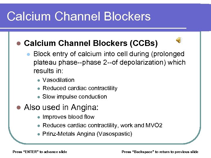 Calcium Channel Blockers l Calcium Channel Blockers (CCBs) l Block entry of calcium into