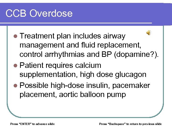 CCB Overdose l Treatment plan includes airway management and fluid replacement, control arrhythmias and