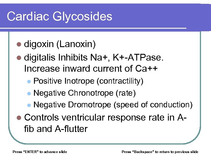 Cardiac Glycosides l digoxin (Lanoxin) l digitalis Inhibits Na+, K+-ATPase. Increase inward current of