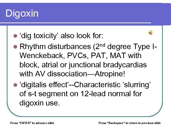 Digoxin l ‘dig toxicity’ also look for: l Rhythm disturbances (2 nd degree Type