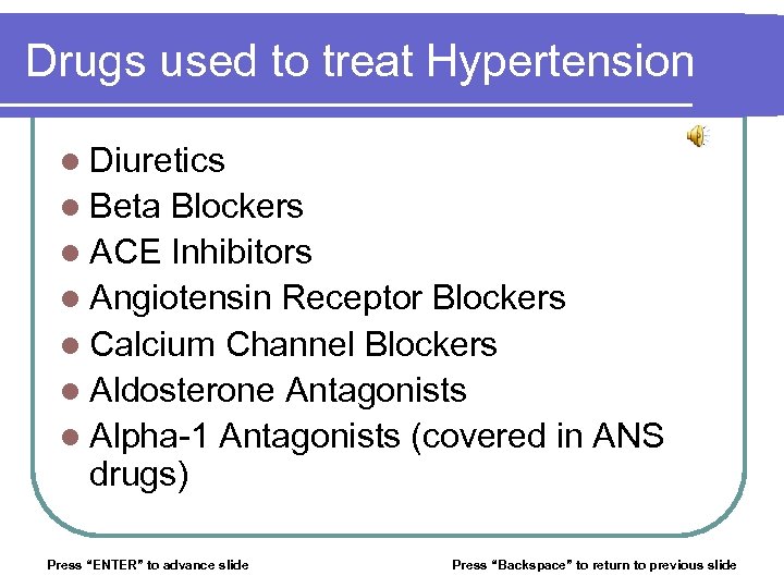 Drugs used to treat Hypertension l Diuretics l Beta Blockers l ACE Inhibitors l