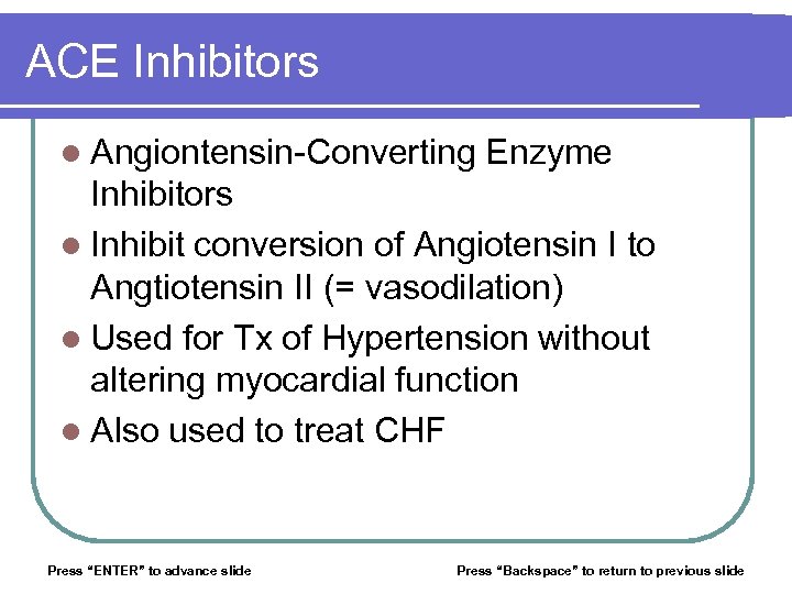 ACE Inhibitors l Angiontensin-Converting Enzyme Inhibitors l Inhibit conversion of Angiotensin I to Angtiotensin