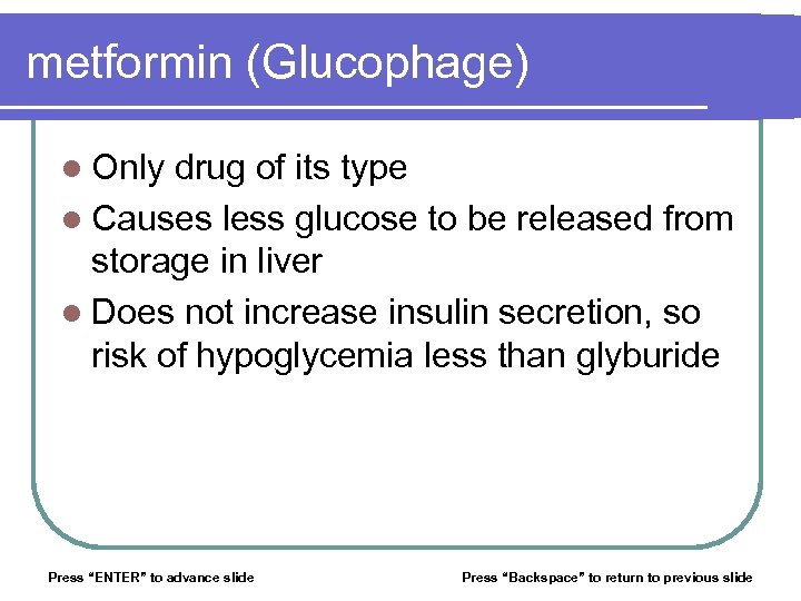 metformin (Glucophage) l Only drug of its type l Causes less glucose to be