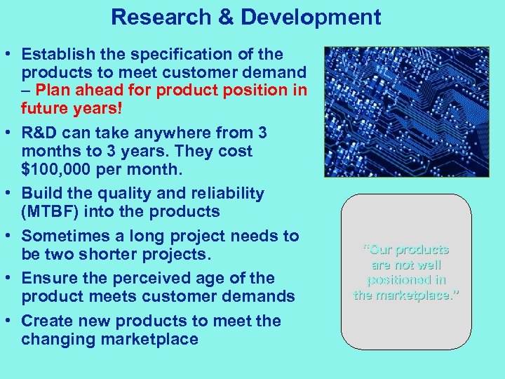 Research & Development • Establish the specification of the products to meet customer demand