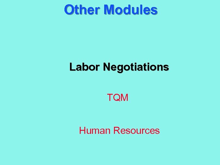 Other Modules Labor Negotiations TQM Human Resources 