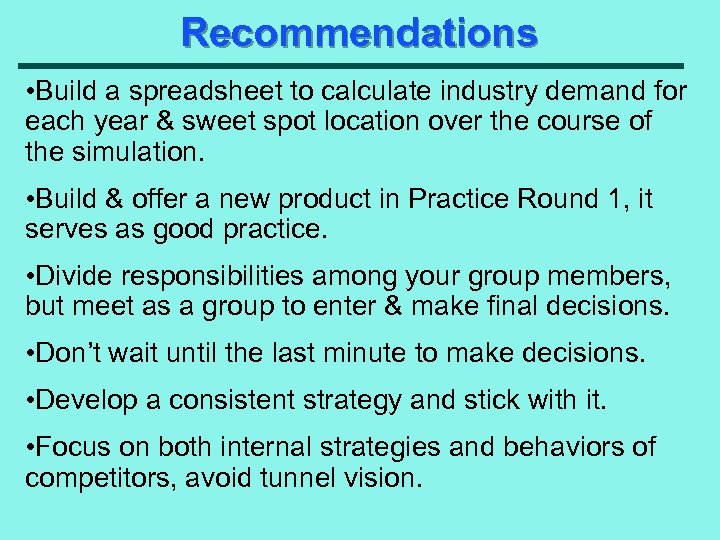 Recommendations • Build a spreadsheet to calculate industry demand for each year & sweet