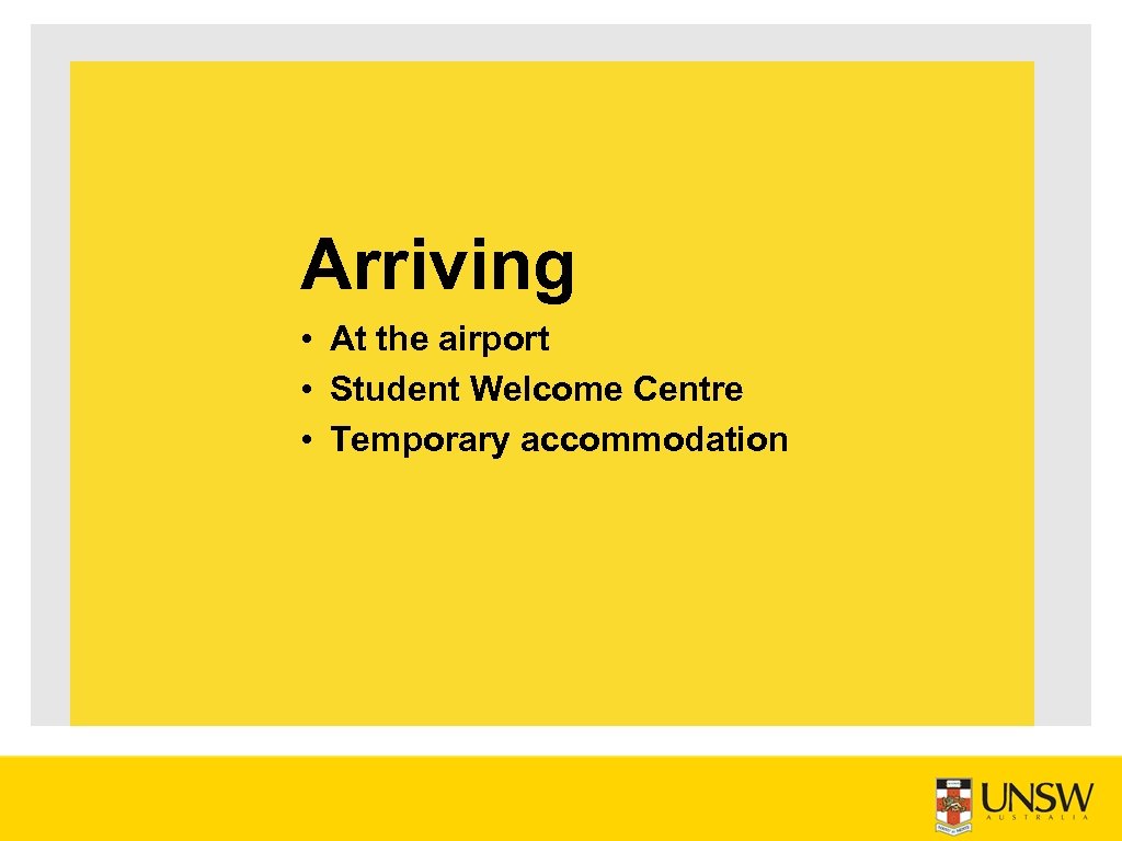 Arriving • At the airport • Student Welcome Centre • Temporary accommodation 