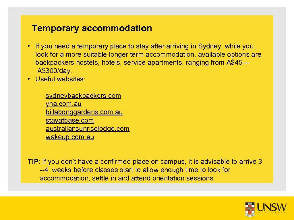 Temporary accommodation • If you need a temporary place to stay after arriving in