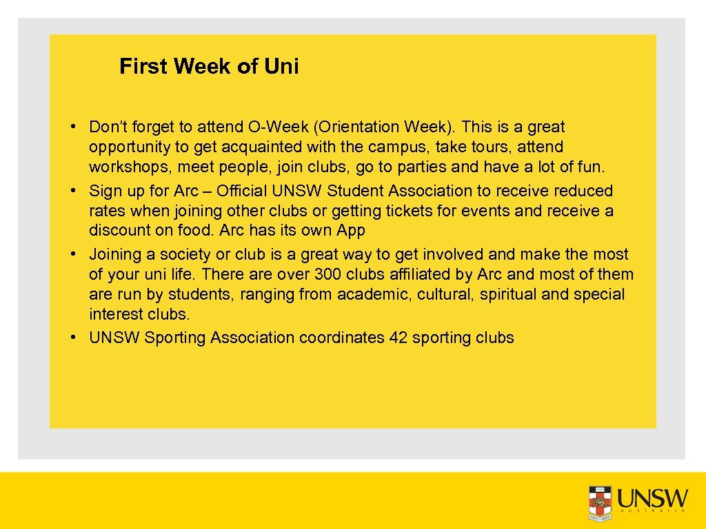 First Week of Uni • Don’t forget to attend O Week (Orientation Week). This