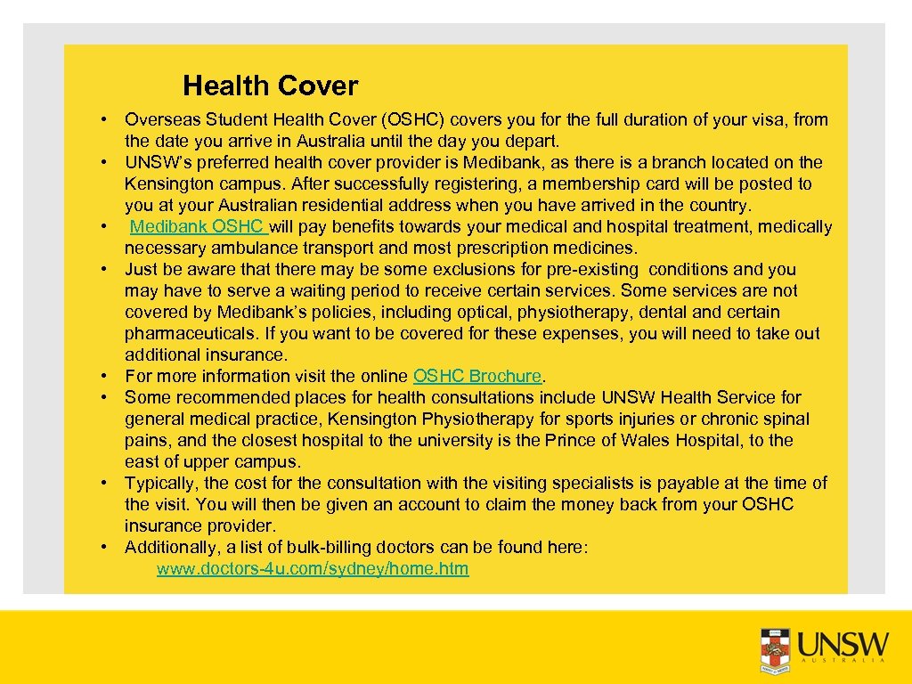 Health Cover • Overseas Student Health Cover (OSHC) covers you for the full duration