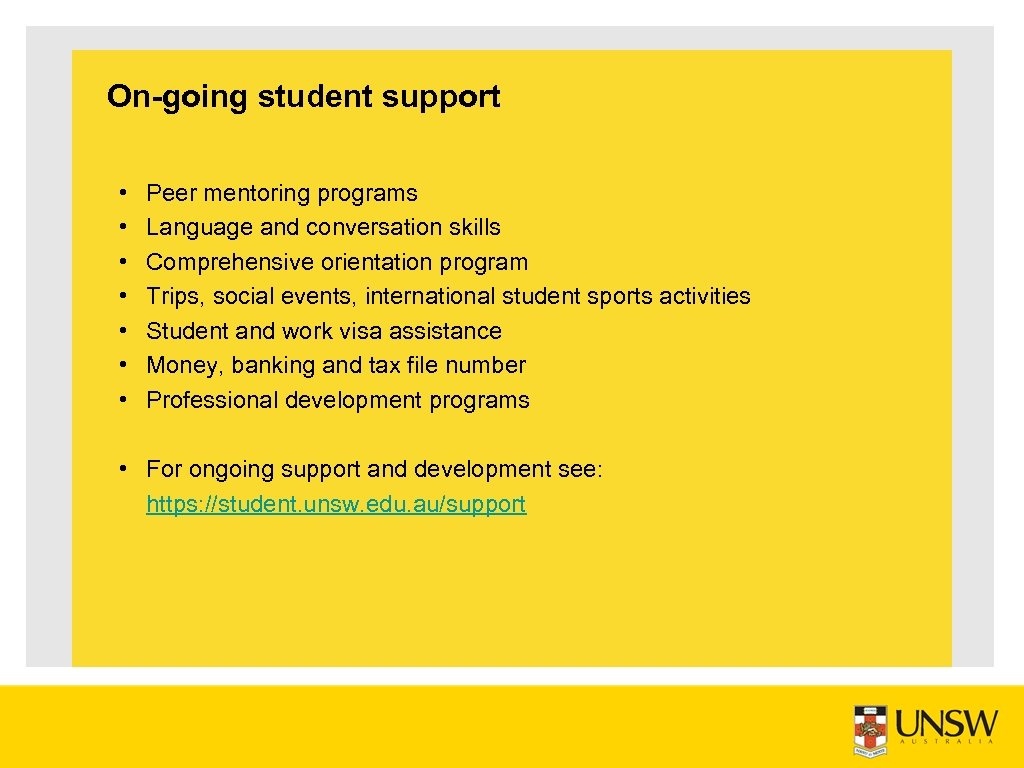 On-going student support • • Peer mentoring programs Language and conversation skills Comprehensive orientation