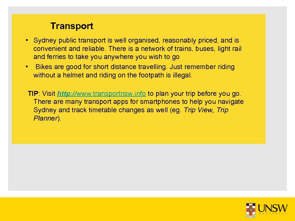 Transport • Sydney public transport is well organised, reasonably priced, and is convenient and