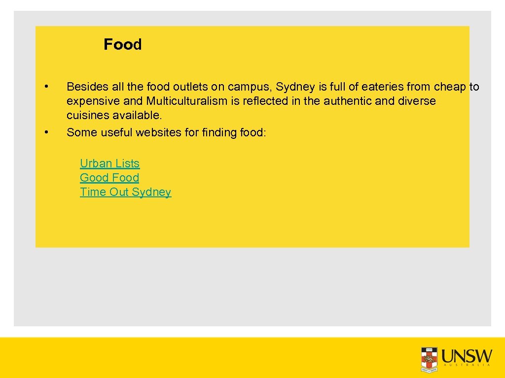 Food • • Besides all the food outlets on campus, Sydney is full of