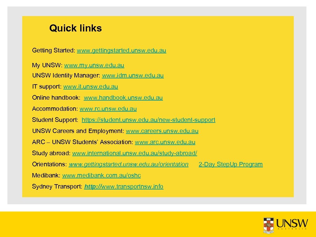 Quick links Getting Started: www. gettingstarted. unsw. edu. au My UNSW: www. my. unsw.