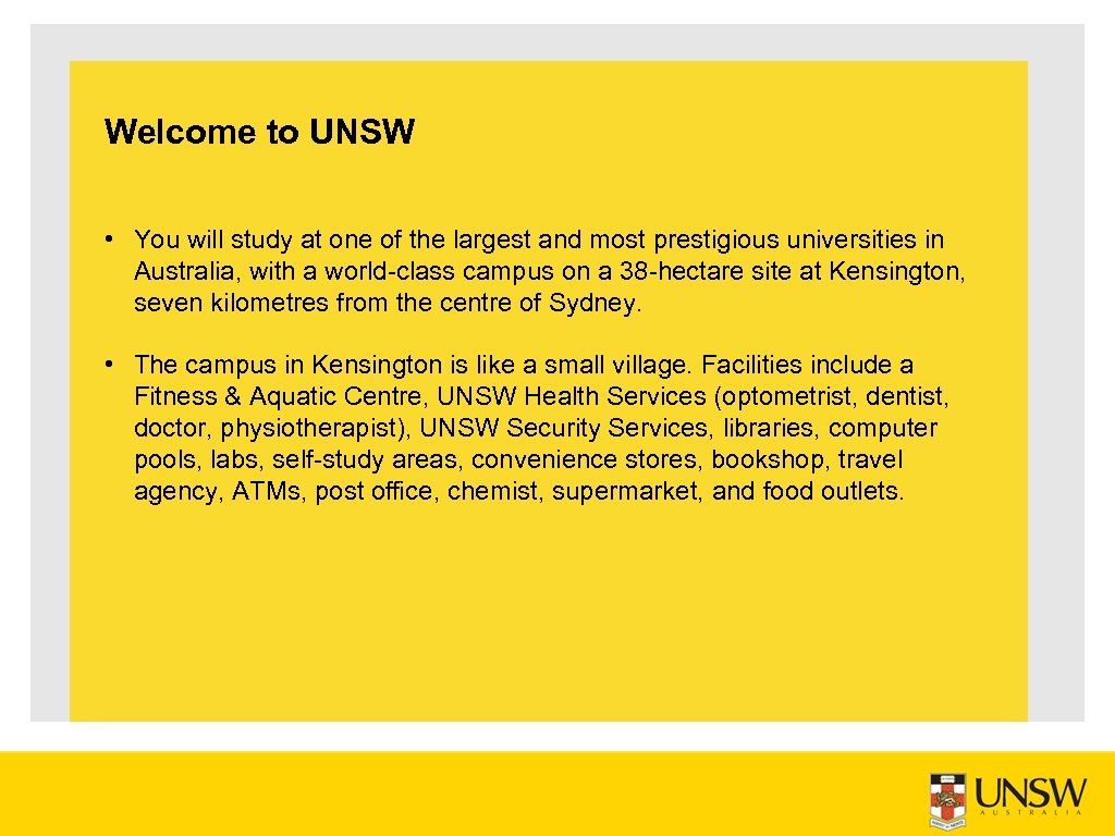 Welcome to UNSW • You will study at one of the largest and most