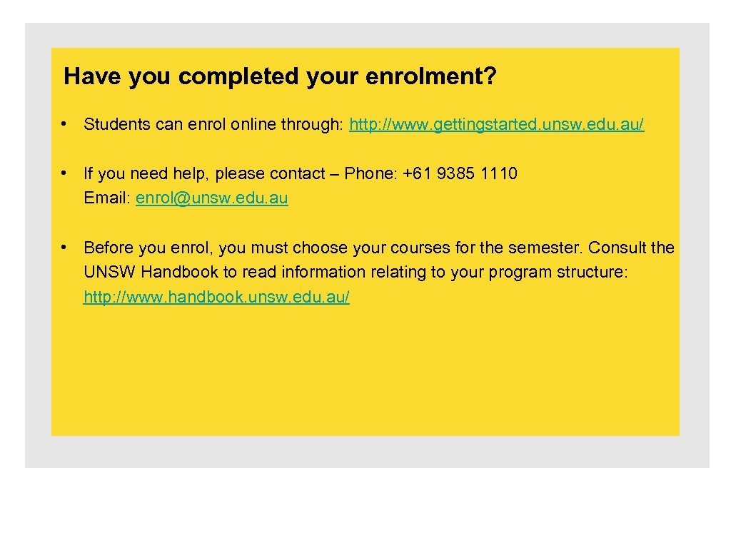 Have you completed your enrolment? • Students can enrol online through: http: //www. gettingstarted.