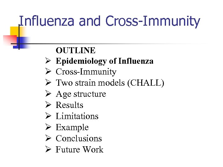 Influenza and Cross-Immunity OUTLINE Ø Epidemiology of Influenza Ø Ø Ø Ø Cross-Immunity Two