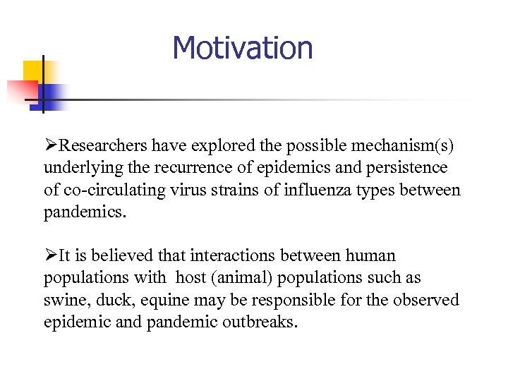 Motivation ØResearchers have explored the possible mechanism(s) underlying the recurrence of epidemics and persistence