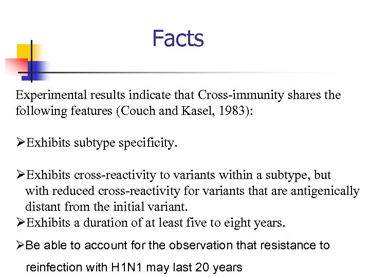 Facts Experimental results indicate that Cross-immunity shares the following features (Couch and Kasel, 1983):