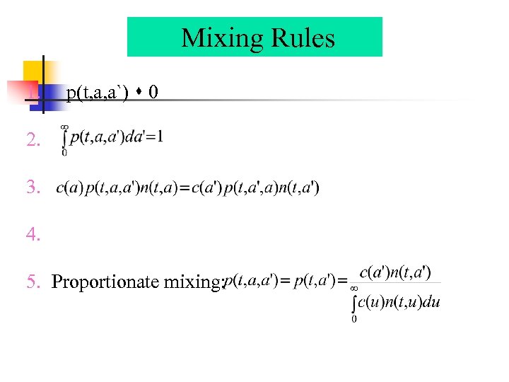 Mixing Rules 1. p(t, a, a`) 0 2. 3. 4. 5. Proportionate mixing: 