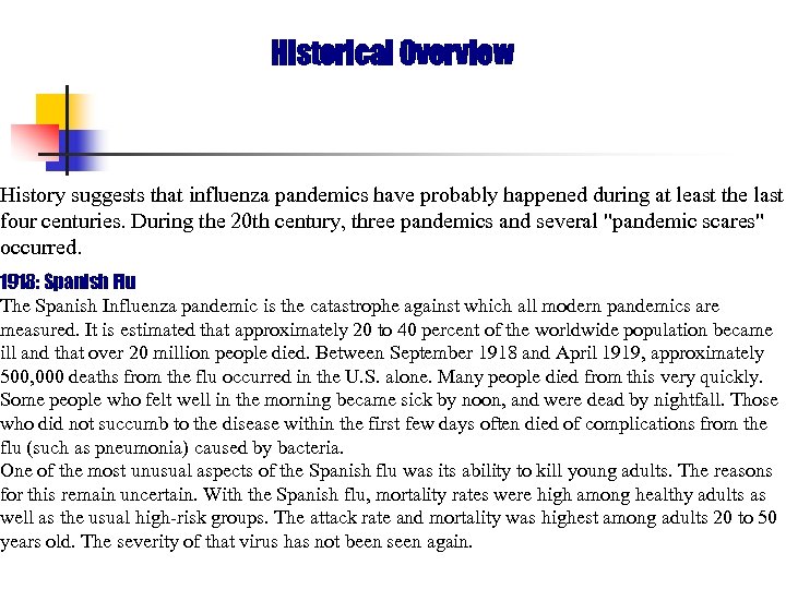 Historical Overview History suggests that influenza pandemics have probably happened during at least the