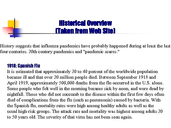 Historical Overview (Taken from Web Site) History suggests that influenza pandemics have probably happened